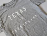 The Texas is Everything Tee (Unisex Grey/White)